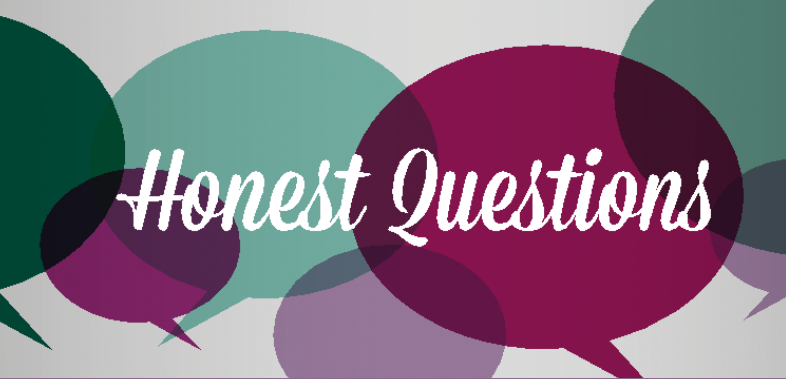 Honest Questions (002)